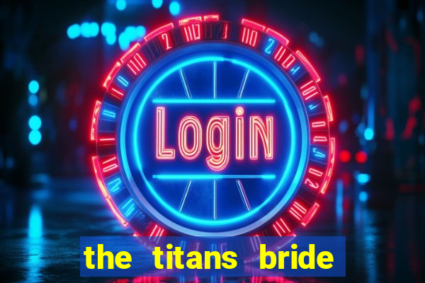 the titans bride cap 1